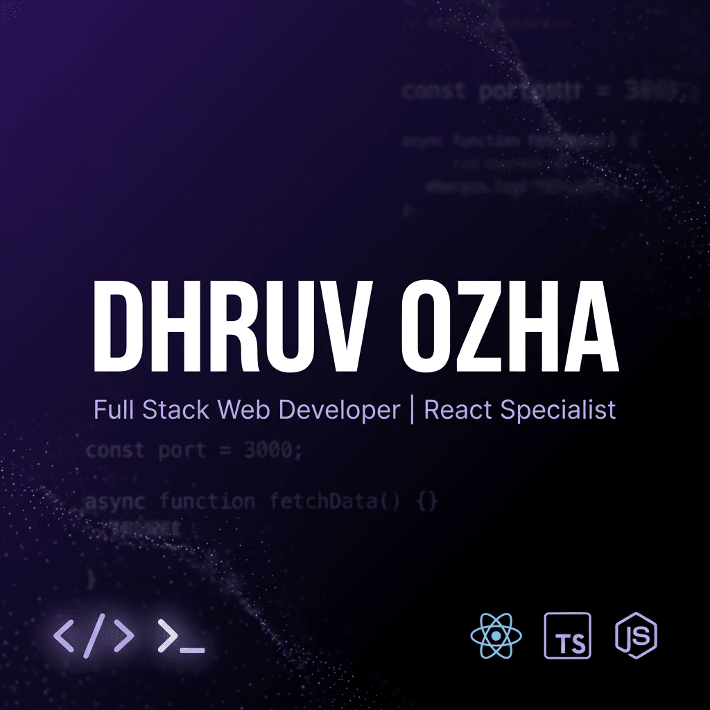 Dhruv Ozha | Full Stack Web Developer & React Specialist